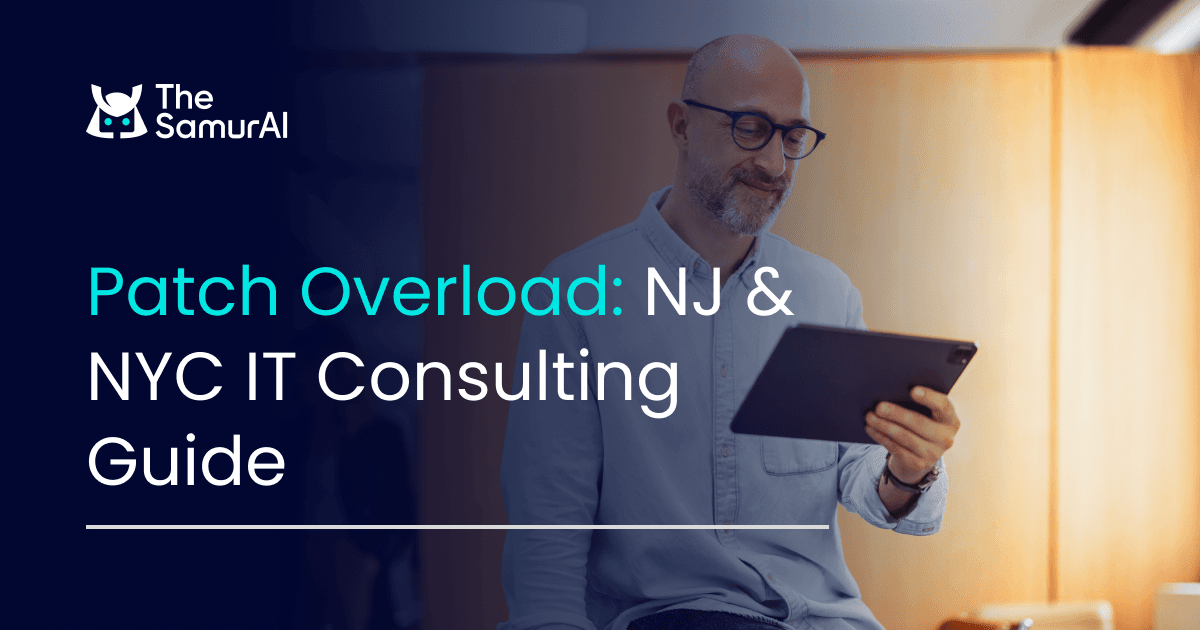 Patch Overload: NJ & NYC IT Consulting Guide