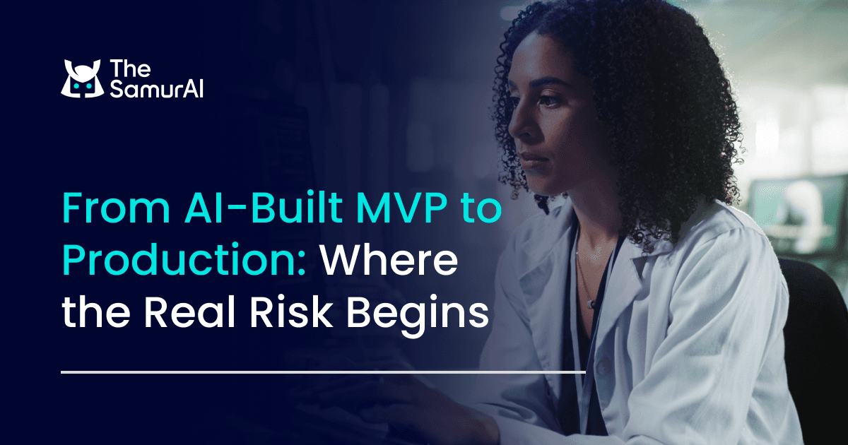 From AI-Built MVP to Production: Where the Real Risk Begins