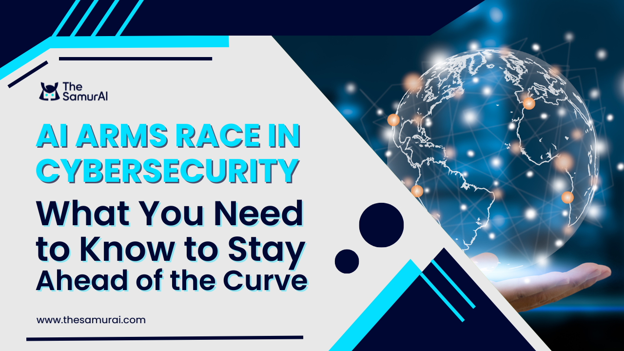 the-ai-arms-race-in-cybersecurity-what-you-need-to-know-to-stay-ahead-of-the-curve