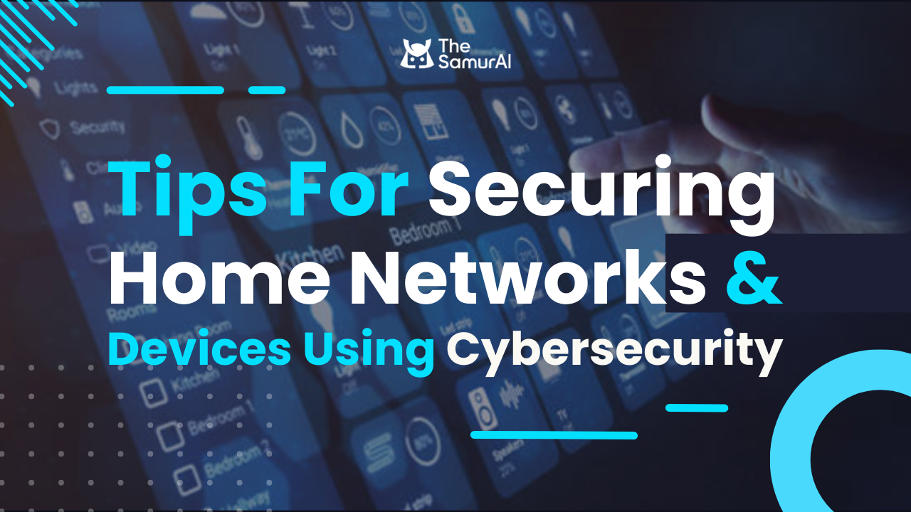 tips-for-securing-home-networks-and-devices-using-cybersecurity
