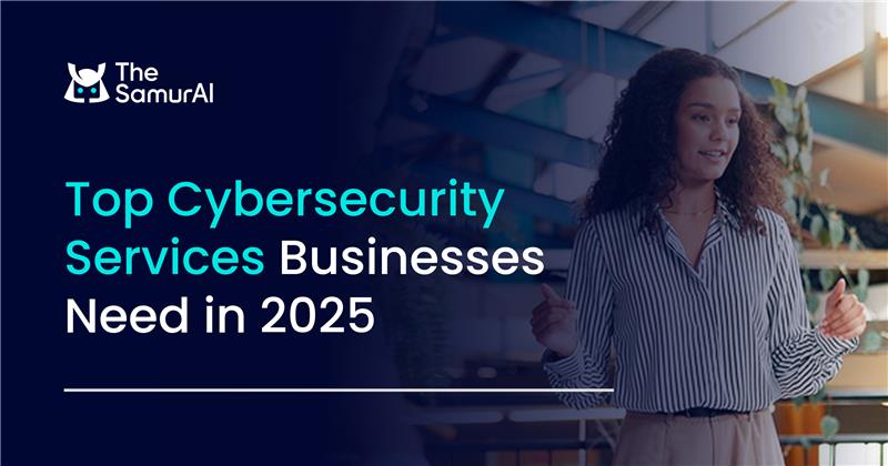 Top Cybersecurity Services Businesses Need in 2025