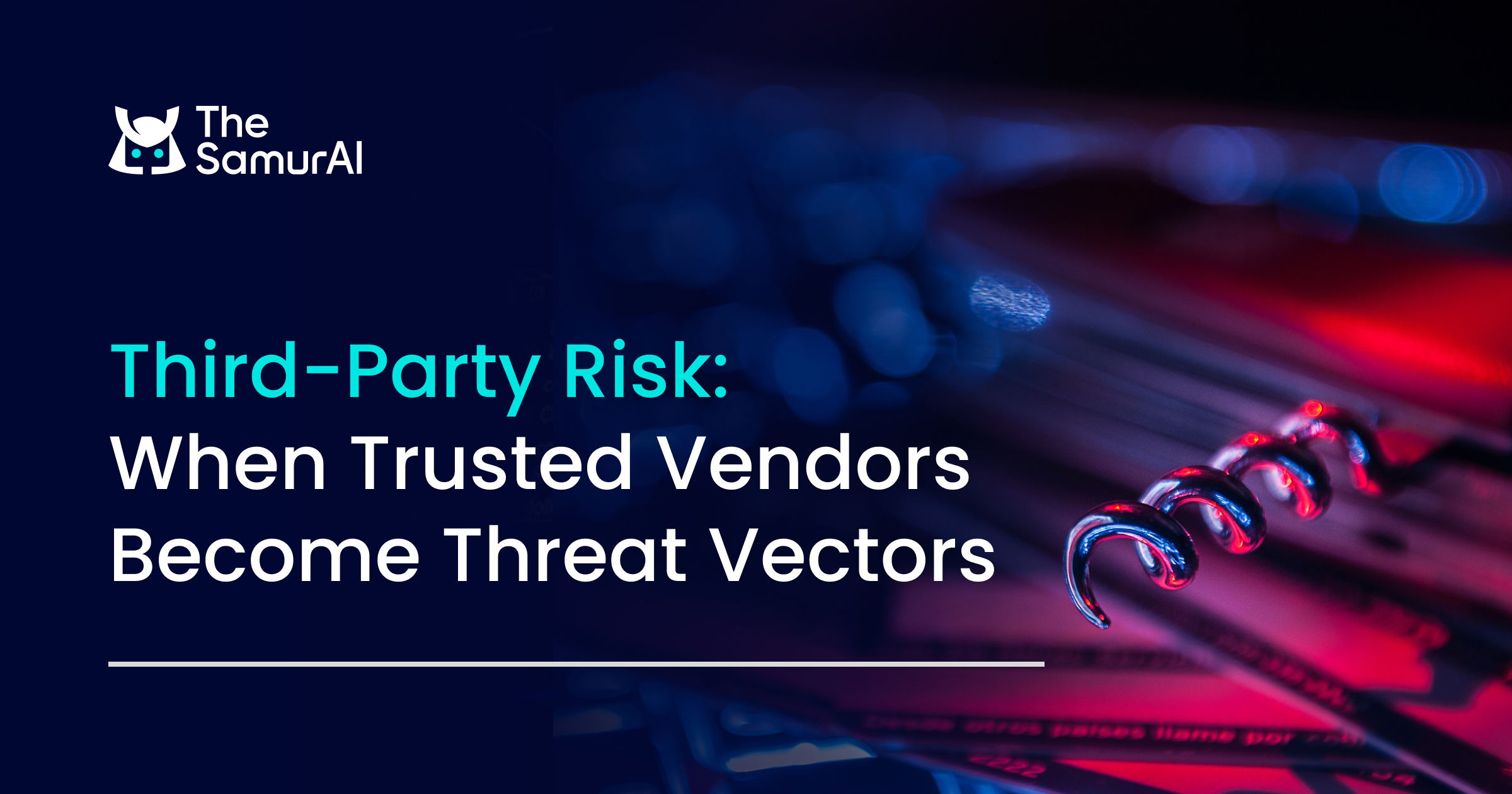 Third-Party Risk: When Trusted Vendors Become Threat Vectors