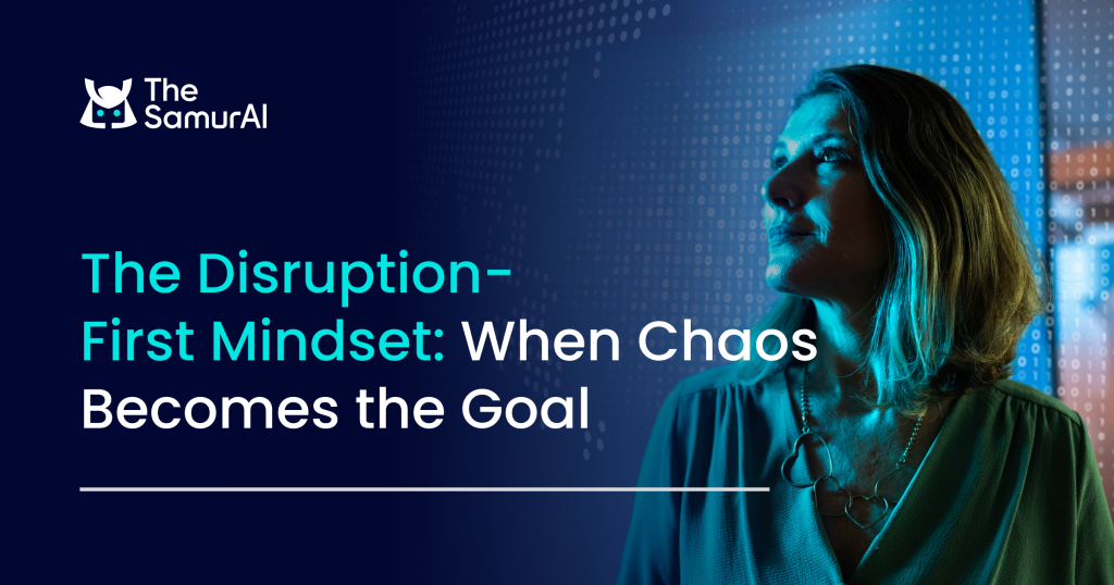 The Disruption-First Mindset: When Chaos Becomes the Goal