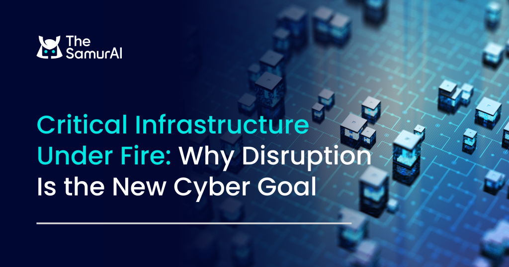Critical Infrastructure Under Fire: Why Disruption Is the New Cyber Goal