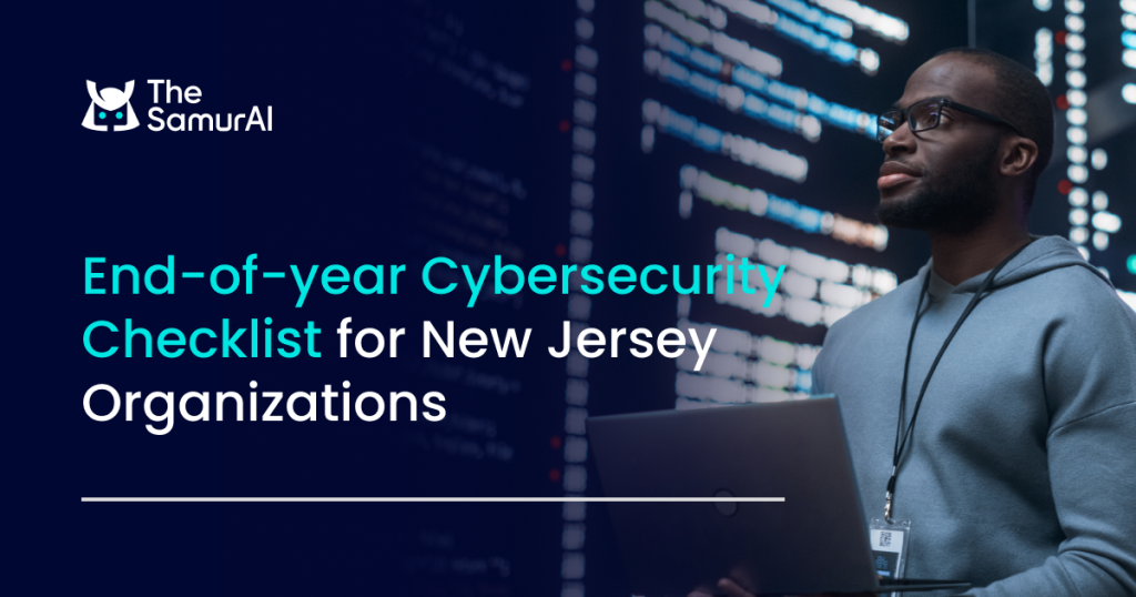 End-of-year Cybersecurity Checklist for New Jersey Organizations