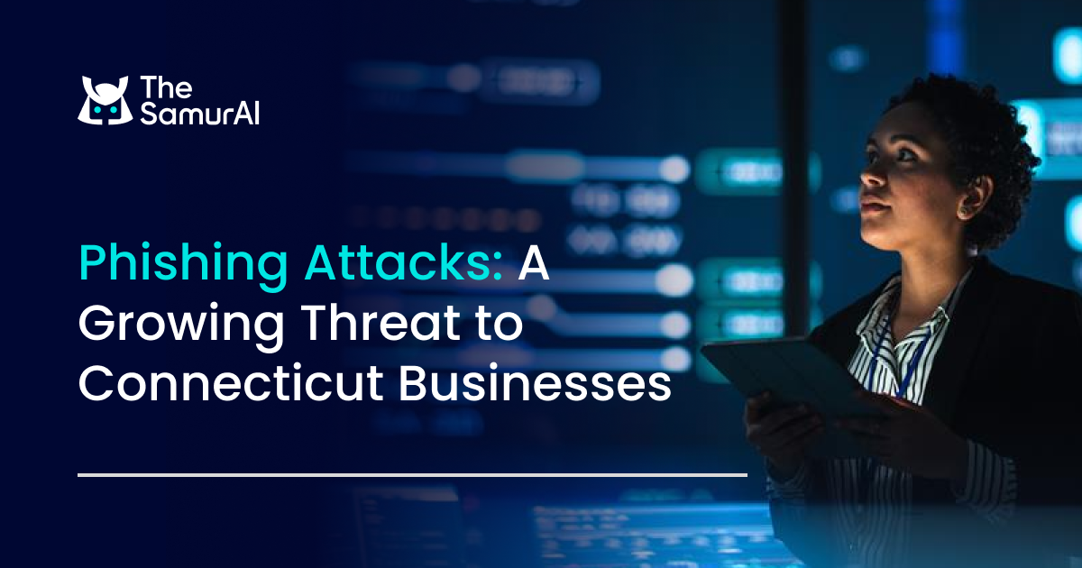 Phishing Attacks: A Growing Threat to Connecticut Businesses